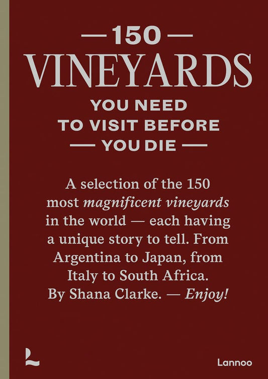 150 Vineyards You Need to Visit Before You Die, Shana Clarke