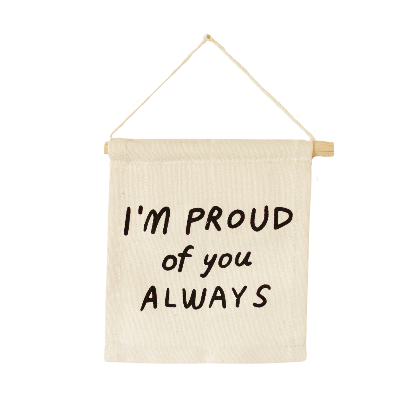 I'm Proud of You Always Hang Sign