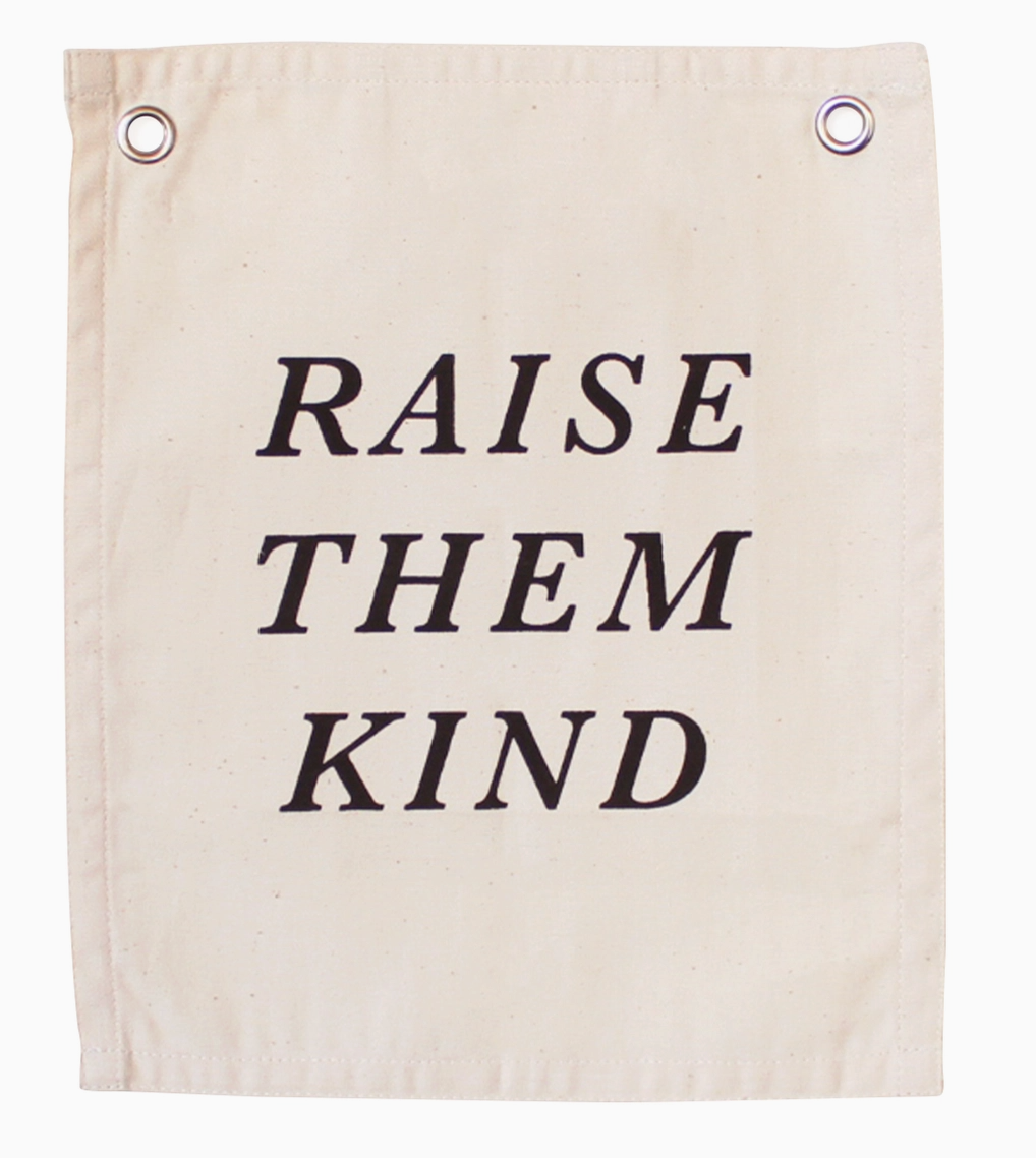 Raise Them Kind Canvas Banner