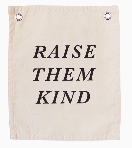 Raise Them Kind Canvas Banner