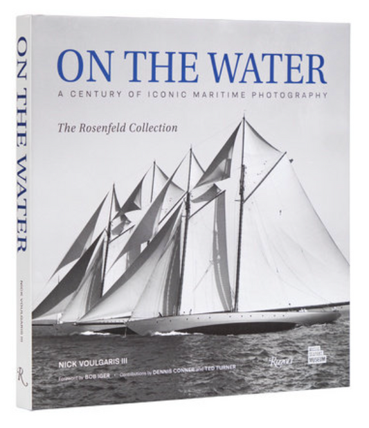 On the Water A Century of Iconic Maritime Photography from the Rosenfeld Collection