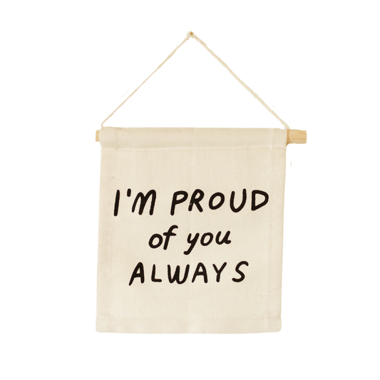 I'm Proud of You Always Hang Sign